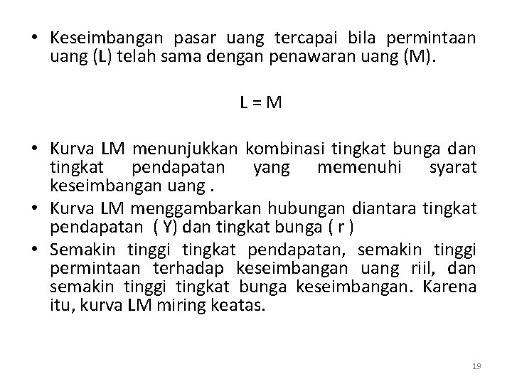  • Keseimbangan pasar uang tercapai bila permintaan uang (L) telah sama dengan penawaran