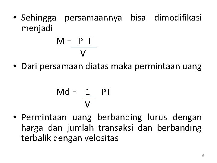  • Sehingga persamaannya bisa dimodifikasi menjadi M = P T V • Dari