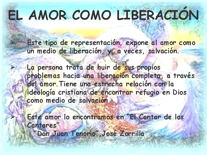 EL AMOR COMO LIBERACIÓN Ø Este tipo de representación, expone al amor como un