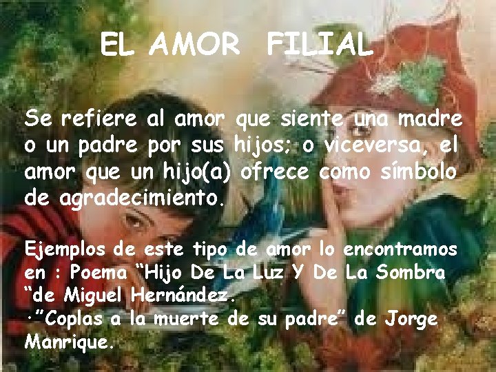 EL AMOR FILIAL Se refiere al amor que siente una madre o un padre