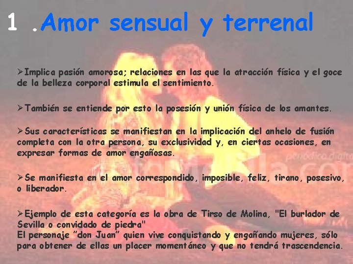 1. Amor sensual y terrenal ØImplica pasión amorosa; relaciones en las que la atracción