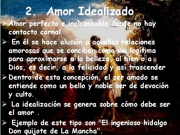 2. Amor Idealizado Ø Amor perfecto e inalcanzable donde no hay contacto carnal Ø