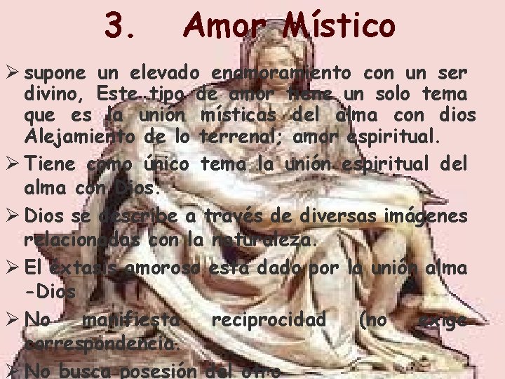 3. Amor Místico Ø supone un elevado enamoramiento con un ser divino, Este tipo