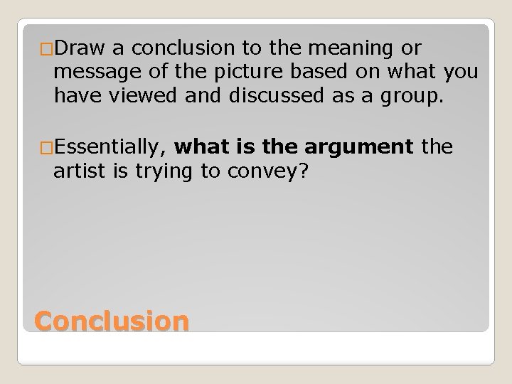 �Draw a conclusion to the meaning or message of the picture based on what