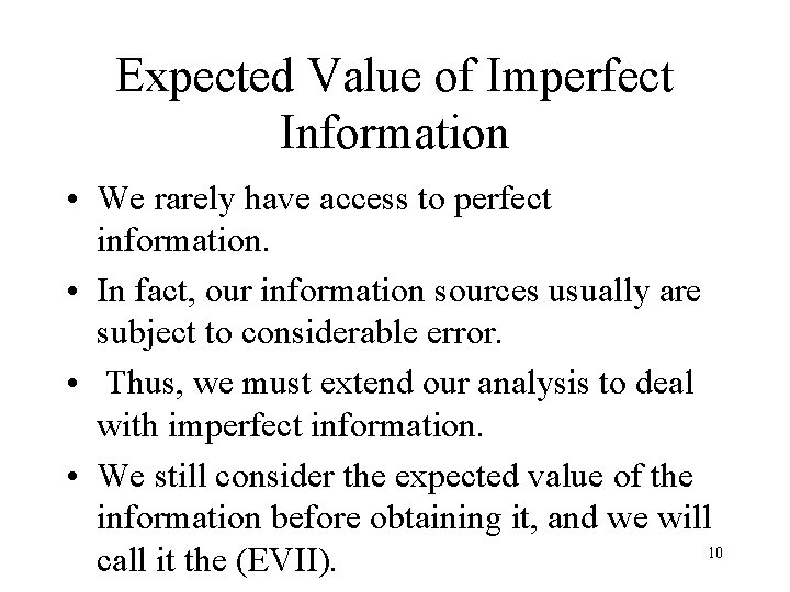 Expected Value of Imperfect Information • We rarely have access to perfect information. • Expected Value of Imperfect Information • We rarely have access to perfect information. •