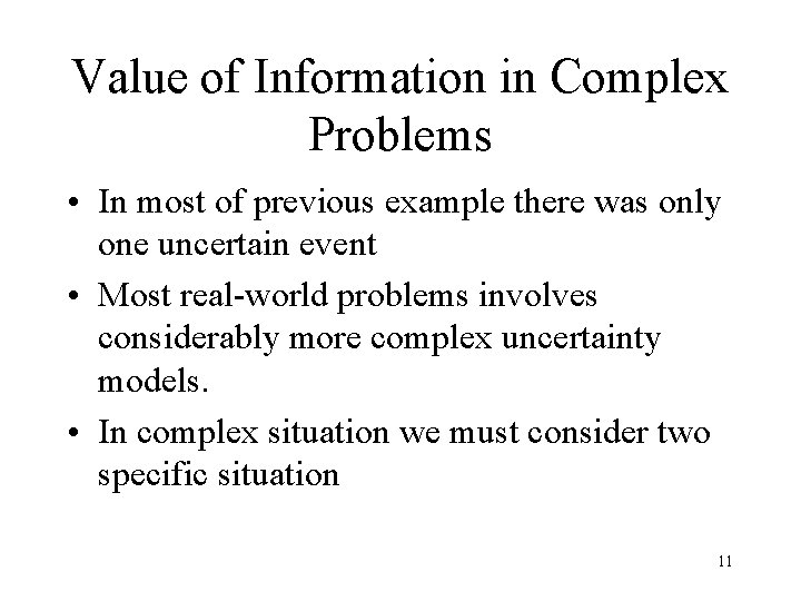 Value of Information in Complex Problems • In most of previous example there was Value of Information in Complex Problems • In most of previous example there was