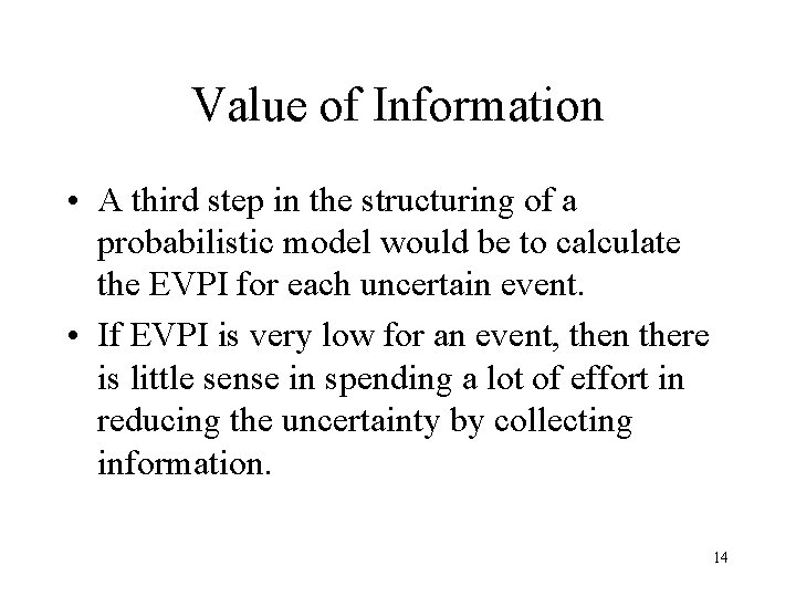 Value of Information • A third step in the structuring of a probabilistic model Value of Information • A third step in the structuring of a probabilistic model