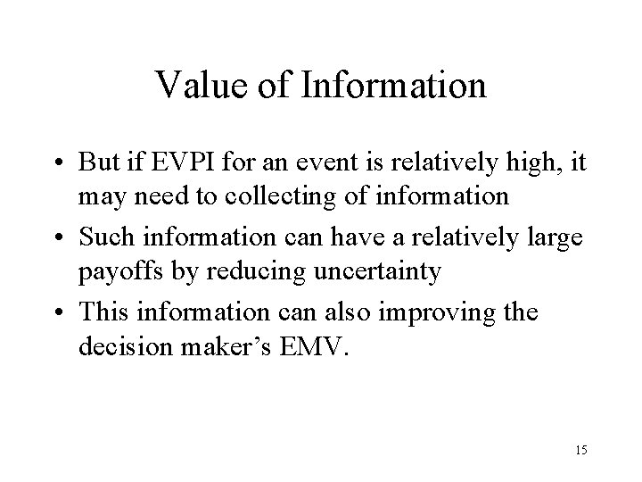 Value of Information • But if EVPI for an event is relatively high, it Value of Information • But if EVPI for an event is relatively high, it