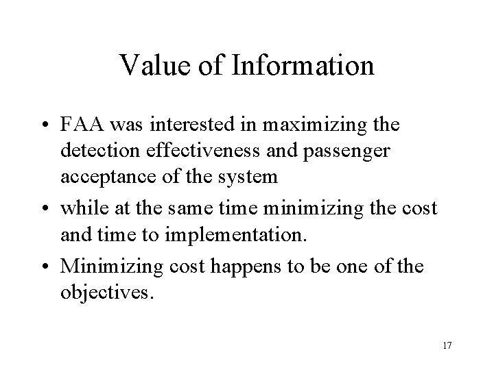 Value of Information • FAA was interested in maximizing the detection effectiveness and passenger Value of Information • FAA was interested in maximizing the detection effectiveness and passenger