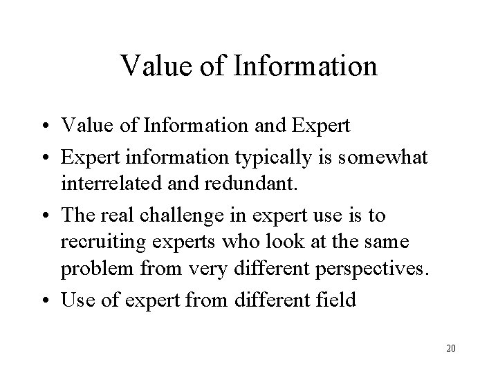 Value of Information • Value of Information and Expert • Expert information typically is Value of Information • Value of Information and Expert • Expert information typically is