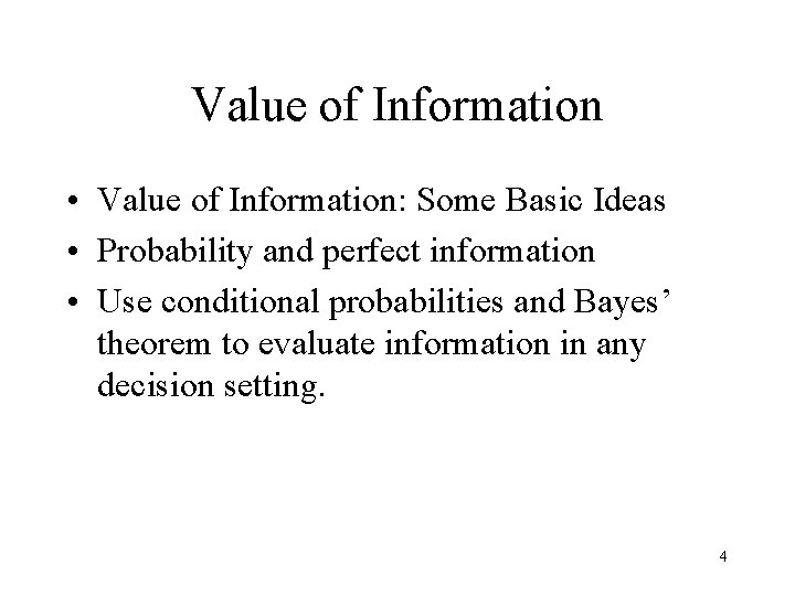 Value of Information • Value of Information: Some Basic Ideas • Probability and perfect Value of Information • Value of Information: Some Basic Ideas • Probability and perfect