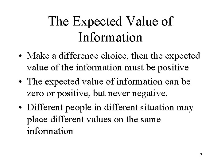 The Expected Value of Information • Make a difference choice, then the expected value The Expected Value of Information • Make a difference choice, then the expected value