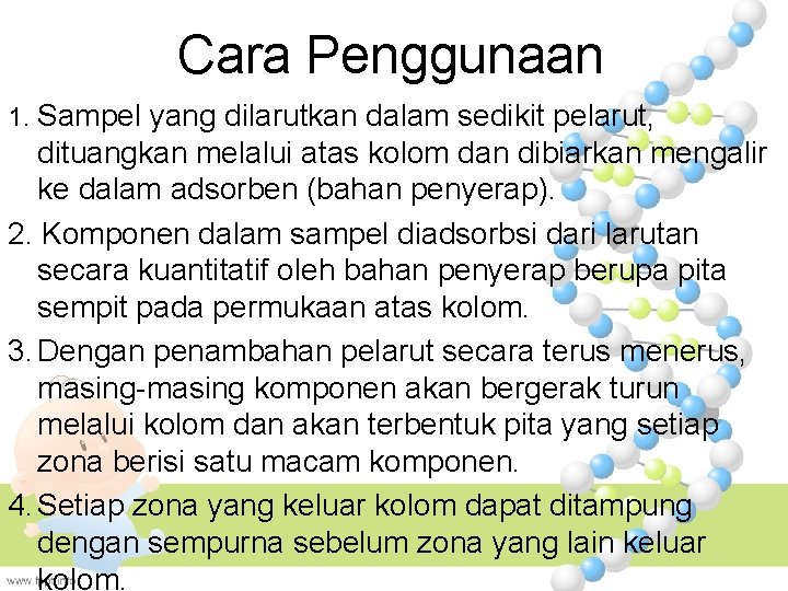 Cara Penggunaan 1. Sampel yang dilarutkan dalam sedikit pelarut, dituangkan melalui atas kolom dan