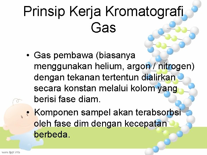 Prinsip Kerja Kromatografi Gas • Gas pembawa (biasanya menggunakan helium, argon / nitrogen) dengan