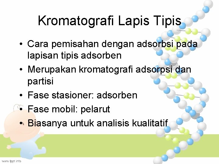 Kromatografi Lapis Tipis • Cara pemisahan dengan adsorbsi pada lapisan tipis adsorben • Merupakan