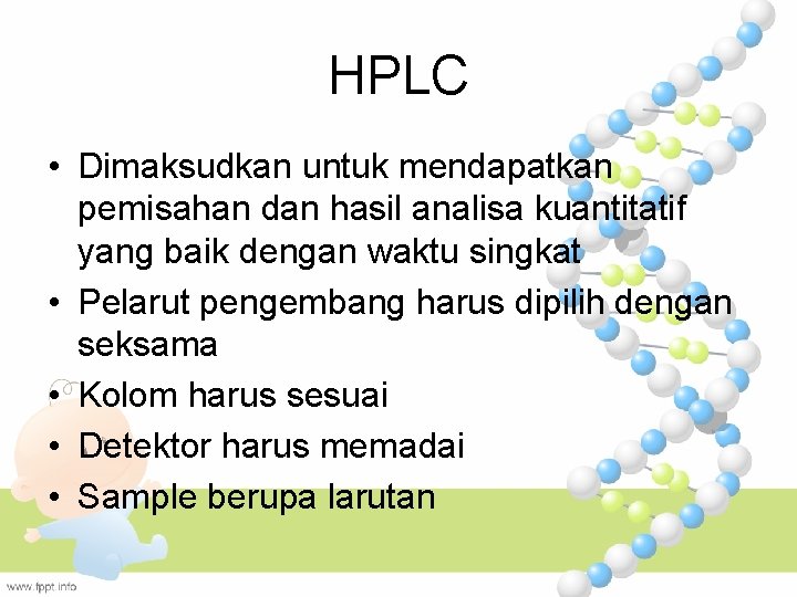 HPLC • Dimaksudkan untuk mendapatkan pemisahan dan hasil analisa kuantitatif yang baik dengan waktu