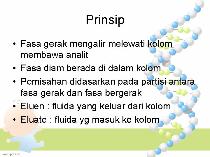 Prinsip • Fasa gerak mengalir melewati kolom membawa analit • Fasa diam berada di