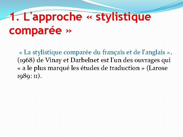 1. L'approche « stylistique comparée » « La stylistique comparée du français et de