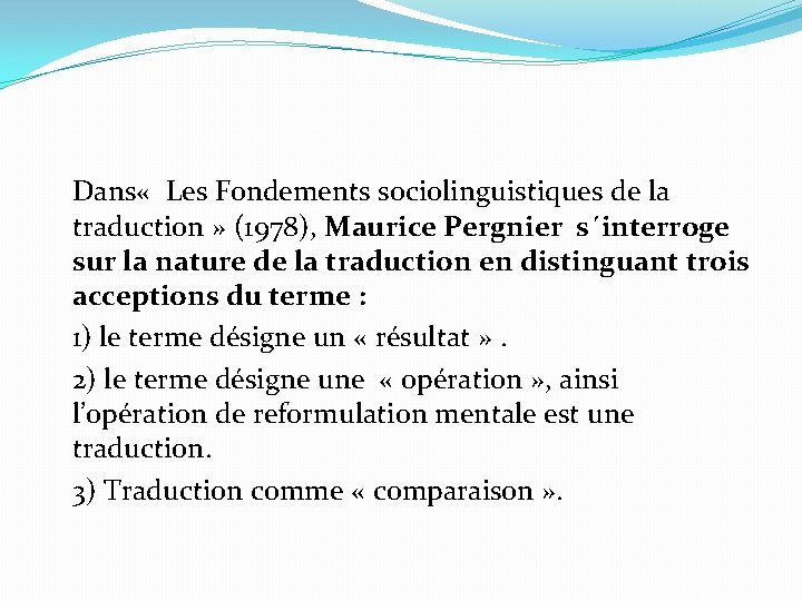 Dans « Les Fondements sociolinguistiques de la traduction » (1978), Maurice Pergnier s´interroge sur