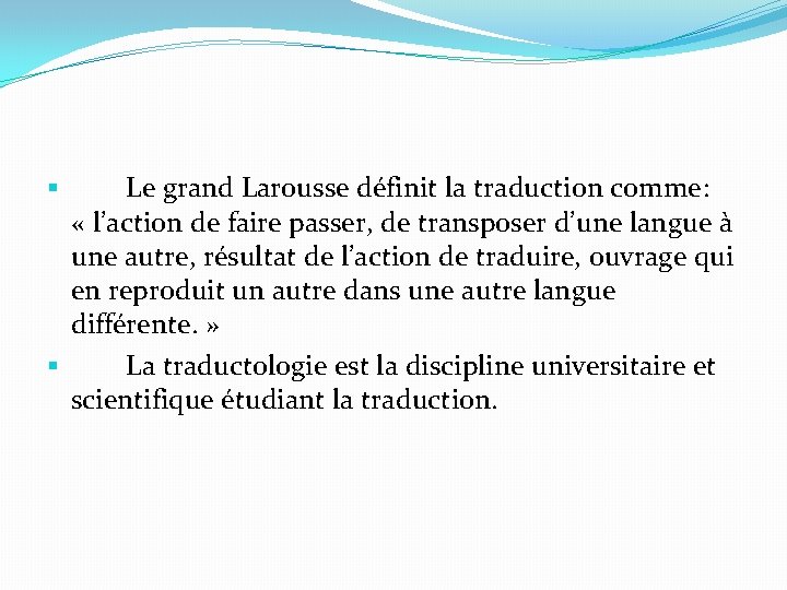 Le grand Larousse définit la traduction comme: « l’action de faire passer, de transposer