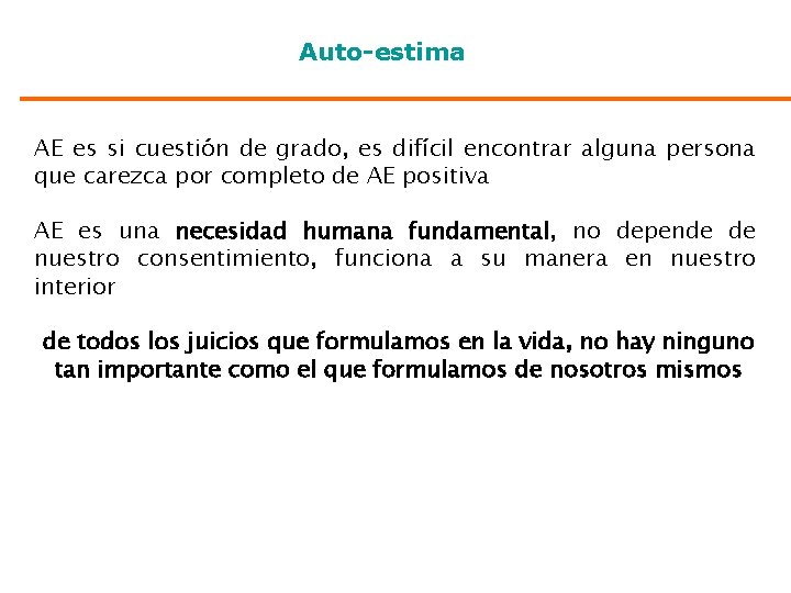 Auto-estima AE es si cuestión de grado, es difícil encontrar alguna persona que carezca
