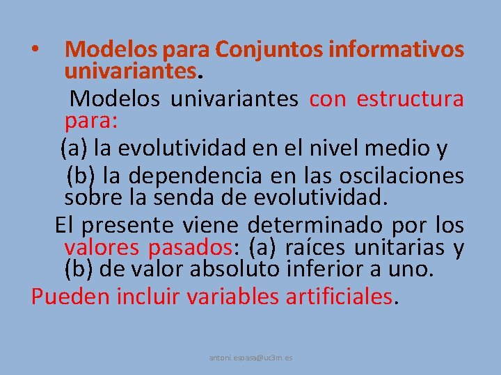  • Modelos para Conjuntos informativos univariantes. Modelos univariantes con estructura para: (a) la