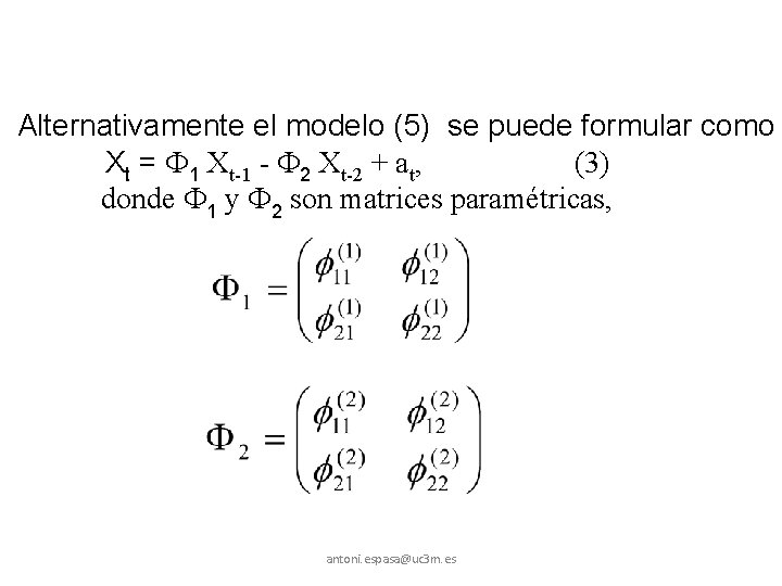 Alternativamente el modelo (5) se puede formular como Xt = 1 Xt-1 - 2