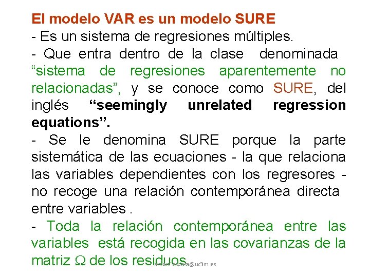 El modelo VAR es un modelo SURE - Es un sistema de regresiones múltiples.