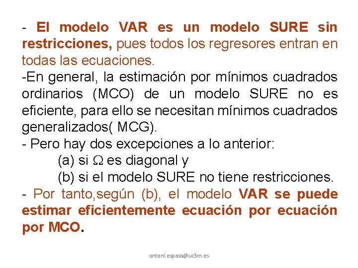 - El modelo VAR es un modelo SURE sin restricciones, pues todos los regresores