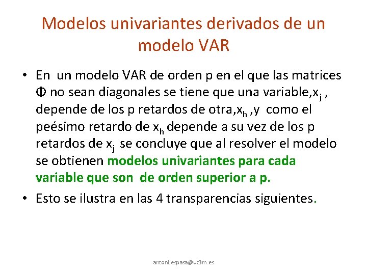 Modelos univariantes derivados de un modelo VAR • En un modelo VAR de orden