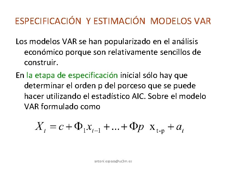 ESPECIFICACIÓN Y ESTIMACIÓN MODELOS VAR Los modelos VAR se han popularizado en el análisis