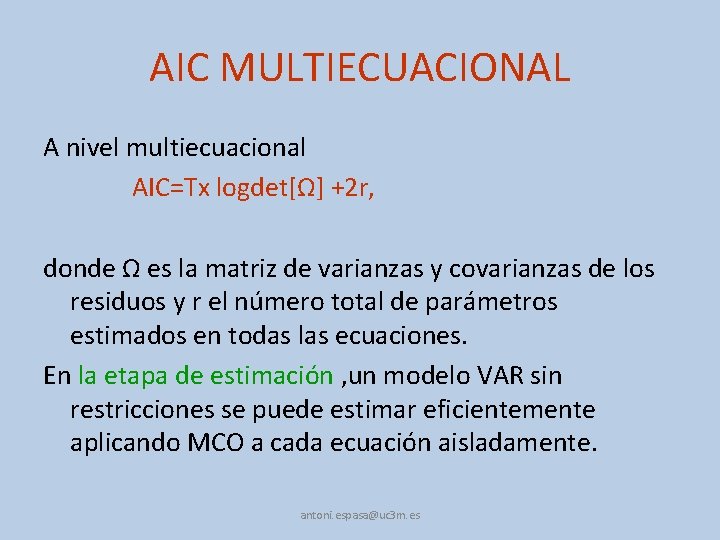 AIC MULTIECUACIONAL A nivel multiecuacional AIC=Tx logdet[Ω] +2 r, donde Ω es la matriz