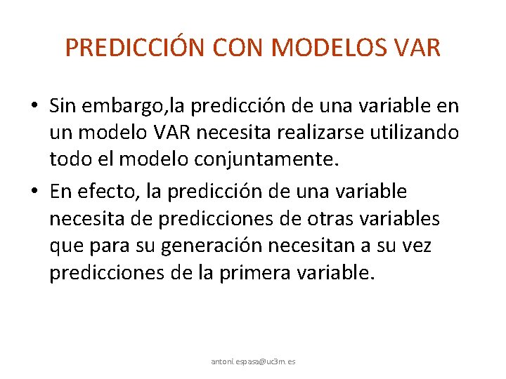 PREDICCIÓN CON MODELOS VAR • Sin embargo, la predicción de una variable en un