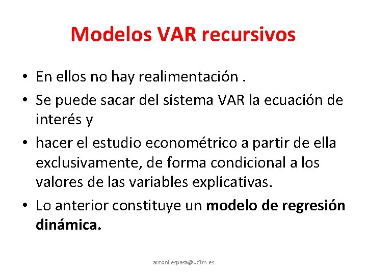 Modelos VAR recursivos • En ellos no hay realimentación. • Se puede sacar del