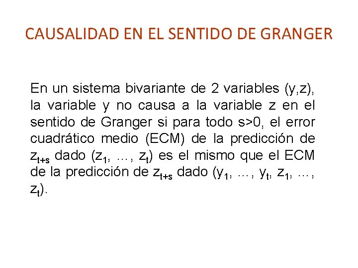 CAUSALIDAD EN EL SENTIDO DE GRANGER En un sistema bivariante de 2 variables (y,