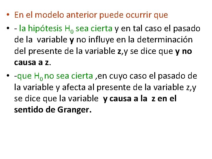  • En el modelo anterior puede ocurrir que • - la hipótesis H