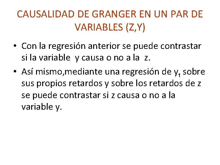 CAUSALIDAD DE GRANGER EN UN PAR DE VARIABLES (Z, Y) • Con la regresión