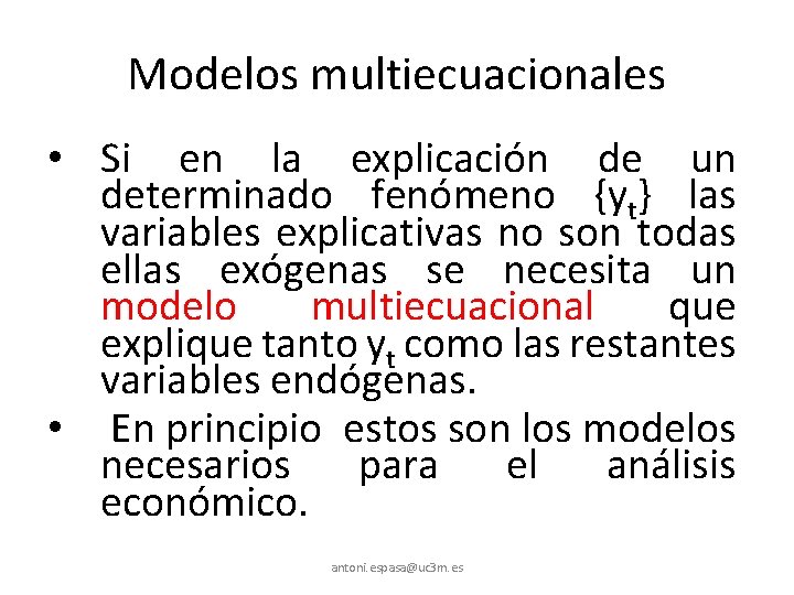 Modelos multiecuacionales • Si en la explicación de un determinado fenómeno {yt} las variables