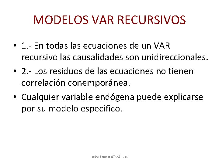 MODELOS VAR RECURSIVOS • 1. - En todas las ecuaciones de un VAR recursivo