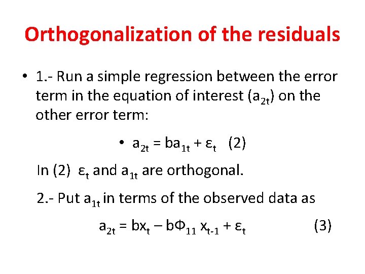 Orthogonalization of the residuals • 1. - Run a simple regression between the error