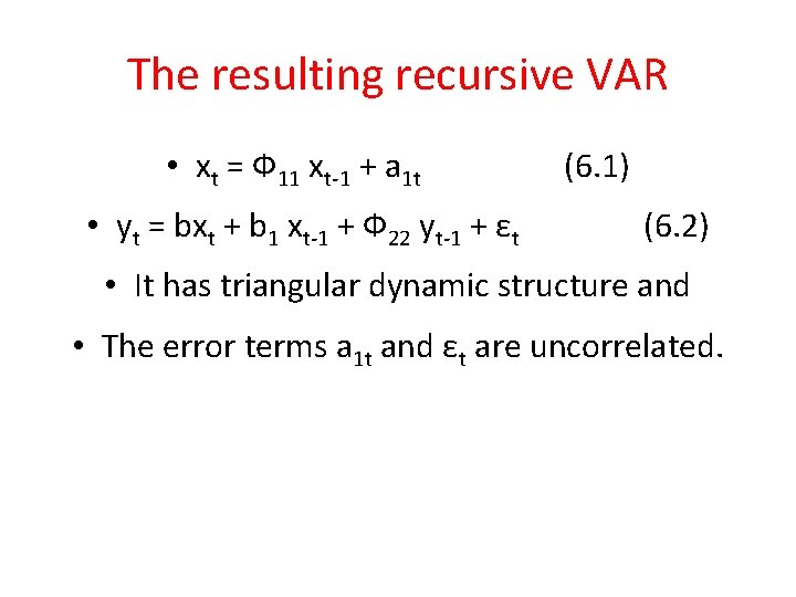 The resulting recursive VAR • xt = Ф 11 xt-1 + a 1 t