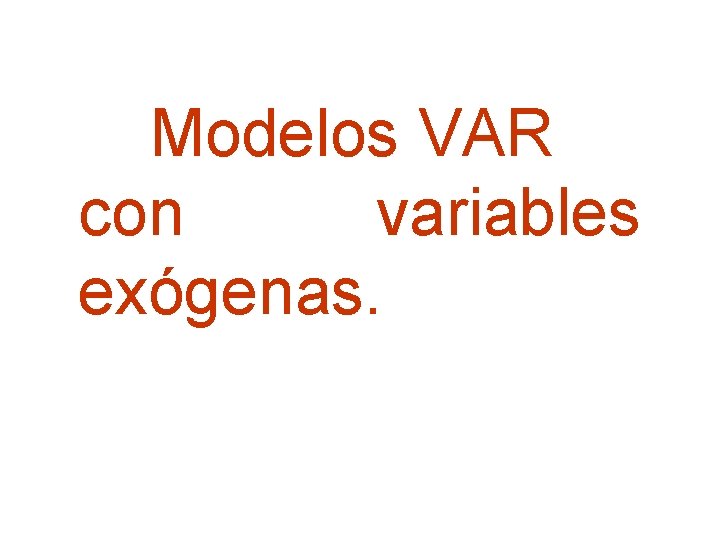 Modelos VAR con variables exógenas. 