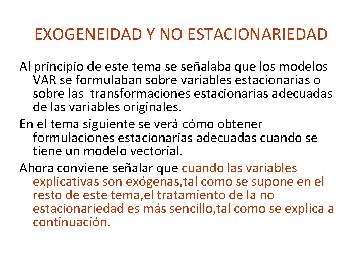 EXOGENEIDAD Y NO ESTACIONARIEDAD Al principio de este tema se señalaba que los modelos