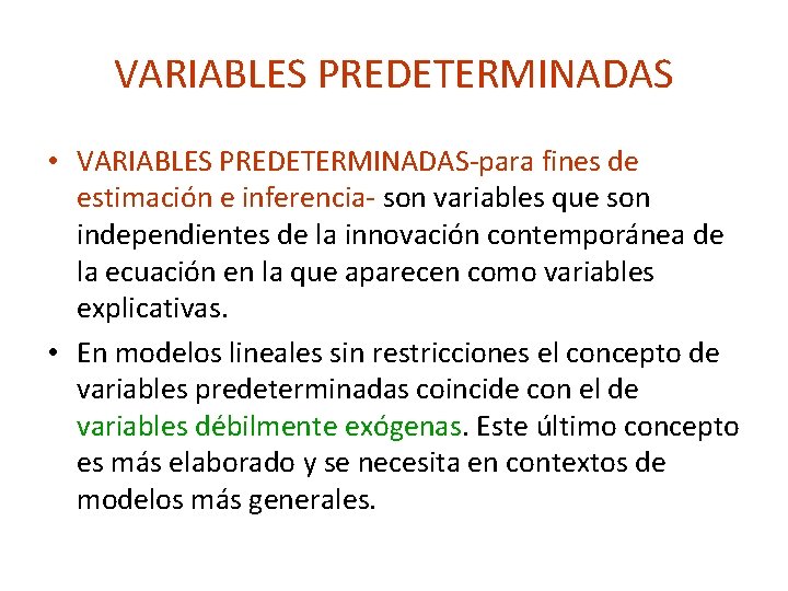 VARIABLES PREDETERMINADAS • VARIABLES PREDETERMINADAS-para fines de estimación e inferencia- son variables que son
