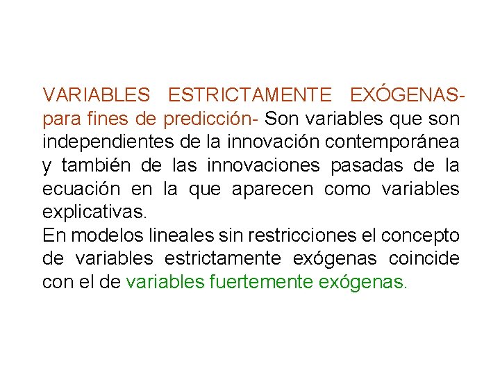 VARIABLES ESTRICTAMENTE EXÓGENASpara fines de predicción- Son variables que son independientes de la innovación