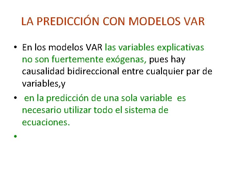 LA PREDICCIÓN CON MODELOS VAR • En los modelos VAR las variables explicativas no