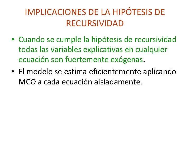 IMPLICACIONES DE LA HIPÓTESIS DE RECURSIVIDAD • Cuando se cumple la hipótesis de recursividad