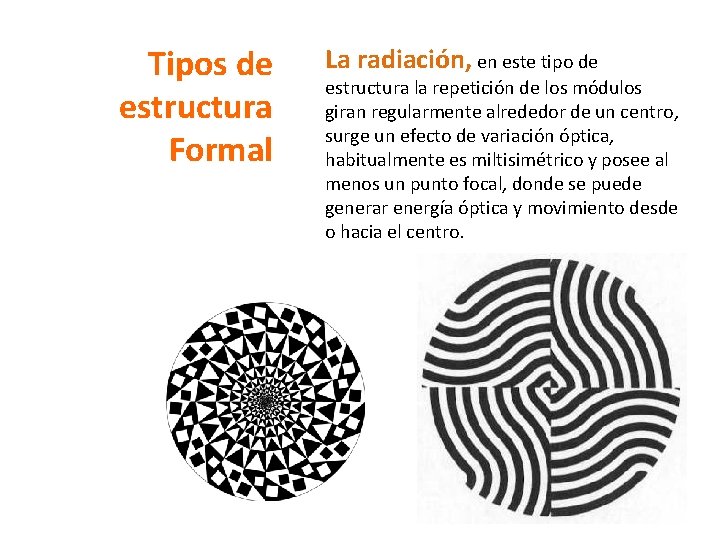 Tipos de estructura Formal La radiación, en este tipo de estructura la repetición de