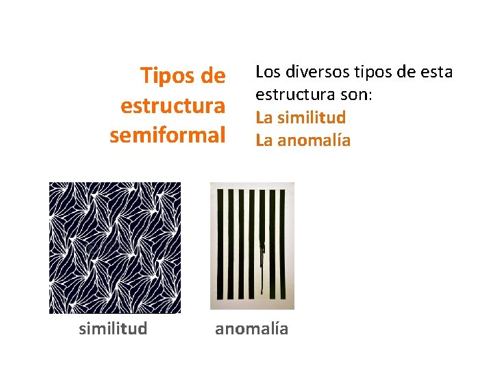 Tipos de estructura semiformal similitud Los diversos tipos de esta estructura son: La similitud
