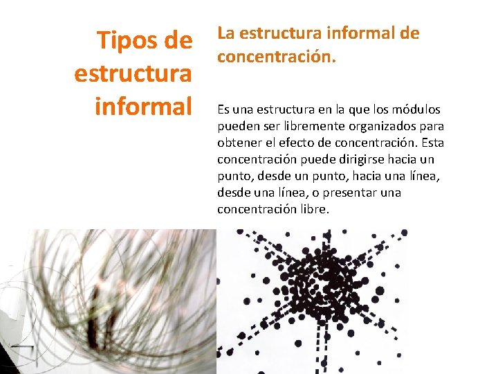 Tipos de estructura informal La estructura informal de concentración. Es una estructura en la